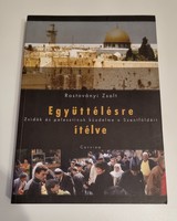 Rostoványi Zsolt: Együttélésre ítélve - Zsidók és palesztinok küzdelme a Szentföldért (Corvina 2006)