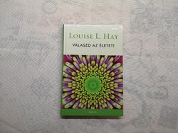Louise L. Hay - Válaszd az életet!