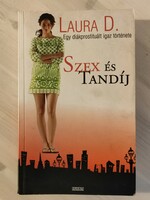 Laura D. Szex és tandíj. Egy diákprostituált igaz története. Ulpius ház kiadó. Használt könyv.