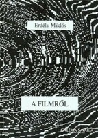 Miklós Erdély writes about film theory, screenplays, film plans and critiques