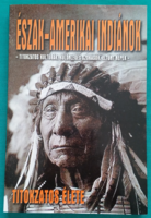 Balogh Csaba: Észak-amerikai indiánok titokzatos élete - Művelődéstörténet > Civilizációtörténet