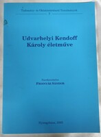 Udvarhelyi Kendoff Károly életműve (Tudomány- és Oktatástörténeti Tanulmányok 2.) Frisnyák Sándor