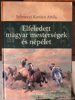 Selmeczi Kovács Attila: Elfeledett magyar mesterségek és népélet