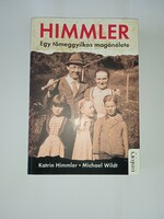 Katrin Himmler, Michael Wildt Himmler - Egy tömeggyilkos m  -  Új, olvasatlan és hibátlan példány!!!