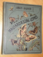 EXTRA RITKASÁG  ! ! Az 1907 - be kiadott : Magyarország lepkéi  EREDETI könyv ABAFI-AIGNER