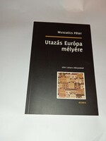 Muszatics Péter - Utazás Európa mélyére   -  Új, olvasatlan és hibátlan példány!!!