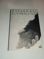Závada Pál - Egy piaci nap  -  Új, olvasatlan és hibátlan példány!!!