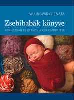 Renata W. Ungváry: book of pocket babies - in the hospital and at home with the premature baby