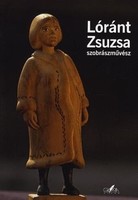 Mária Hódos (ed.): Sculptor Zsuzsa Lóránt