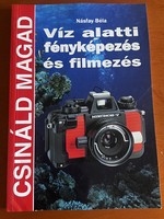 Underwater photography and filming (do it yourself) béla násfay
