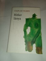 Csaplár Vilmos - Hitler lánya  - Új, olvasatlan és hibátlan példány!!!