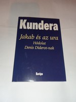 Milan Kundera Jakab és az ura - Hódolat Denis Diderot-nak   - Új, olvasatlan és hibátlan példány!!!