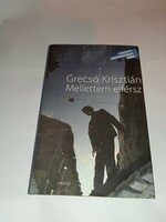 Grecsó Krisztián - Mellettem elférsz - Új, olvasatlan és hibátlan példány!!!