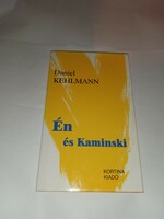 Daniel Kehlmann - Én és Kaminski   - Új, olvasatlan és hibátlan példány!!!