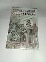 Stephen E. Ambrose - Civil katonák  - Új, olvasatlan és hibátlan példány!!!