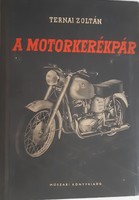 Zoltán Ternai: the motorcycle. First edition! Bp., 1958. Technical book publisher.