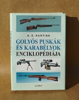 Ritka könyv Golyós puskák és karabélyok enciklopédiája A.E. Hartink Gabo Kiadó 1999 fegyver ismeret