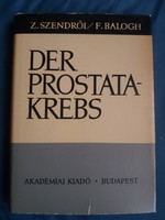 Szendrői Zoltán,Balogh Ferenc Der Prostatakrebs.