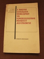 The Hungarian Socialist Workers' Party xiii. Abridged Minutes of its Congress