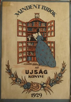 MIndent tudok - Az Ujság könyve / Asszonyokról - asszonyoknak Pünkösti Andor (szerk.) Budapest, 1929