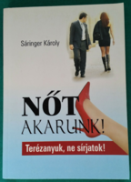 Károly Sáringer: we want a woman! - Mother Teresa, don't cry! > Novel, short story, short story
