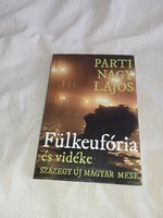Parti Nagy Lajos -Fülkeufória és vidéke (Százegy új magyar mese)   - olvasatlan, hibátlan példány!!!