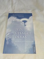Bereményi Géza - Jézus újságot olvas - Válogatott novellák - olvasatlan, hibátlan példány!!!