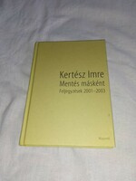 Kertész Imre - Mentés másként - Feljegyzések 2001-2003