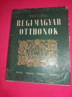 1943. Pál Voit: Old Hungarian Homes book according to the pictures Royal Hungarian University Press