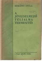 A jövedelmező télialma termesztés, Szakátsy Gyula, Magyar gyümölcs kiadása, 1940