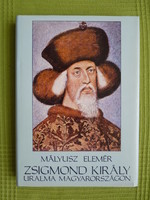 Elemér Mályusz: the rule of King Sigismund in Hungary
