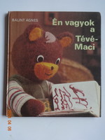 Bálint Ágnes: Én ​vagyok a Tévé-Maci - régi mesekönyv (1983)