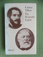 Cseres Tibor : Én,Kossuth Lajos