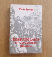 Deák István - Kossuth Lajos és a magyarok 1848-49-ben (vastag könyv)