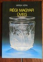 Specialist book - varga vera: old Hungarian glass. Bp., 1989.