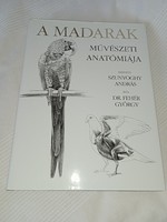 Dr. Fehér György Szunyoghy András A madarak művészeti anatómiája - olvasatlan és hibátlan példány!!!