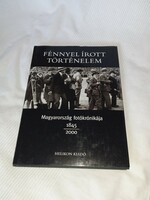 Fénnyel írott történelem (Magyarország fotókrónikája 1845-2000) - olvasatlan és hibátlan példány!!!