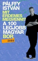 ALÁÍRT! Pálffy István Mit érdemes megvenni? - A 100 legjobb magyar bor