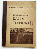 Kovács Ferenc. Jövedelmező kajszitermesztés, 1948, Kecskemét - ritka kiadvány