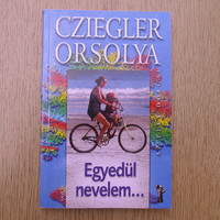 Cziegler Orsolya - Egyedül nevelem (újszerű)