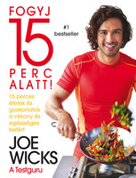 Joe Wicks: Fogyj 15 perc alatt - 15 perces ételek és gyakorlatok a vékony és egészséges testért