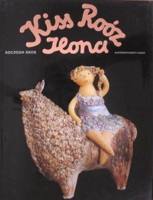 Koczogh Ákos: Kiss Roóz Ilona Képzőművészeti Kiadó 1986