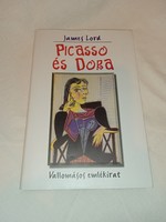 James Lord - Picasso és Dora - olvasatlan és hibátlan példány!!!