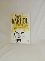Andy Warhol - Andy Warhol filozófiája A-tól B-ig és vissza  - olvasatlan és hibátlan példány!!!