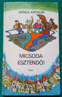 'Varga Katalin: Micsoda esztendő! '  > Gyermek- és ifjúsági irodalom > Humor