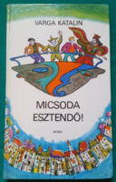 Varga Katalin: Micsoda esztendő! > Gyermek- és ifjúsági irodalom > Regény > Humor