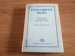 Gyula Ortutay - Mihály fedics tells (new collection of Hungarian folk poetry)