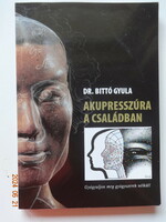 Dr. Gyula Bittó: acupressure in the family - get well without drugs! - Dedicated copy