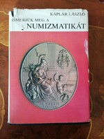 Káplár László Ismerjük meg a numizmatikát