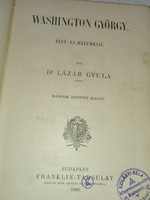 Dr. Lázár Gyula - Washington György - Élet- és jellemrajz -Franklin, 1899  - antikvár könyv